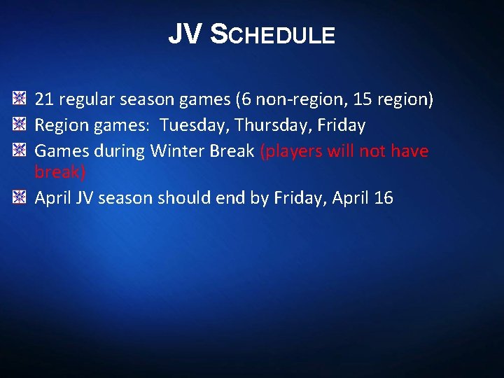 JV SCHEDULE 21 regular season games (6 non-region, 15 region) Region games: Tuesday, Thursday,