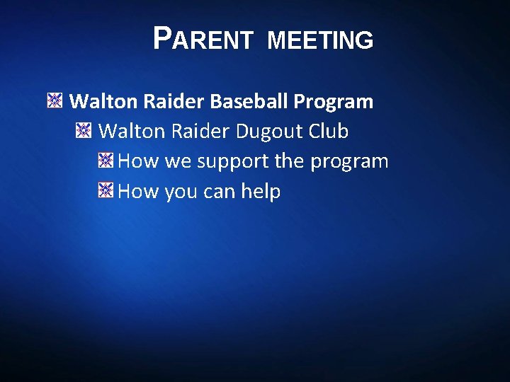 PARENT MEETING Walton Raider Baseball Program Walton Raider Dugout Club How we support the