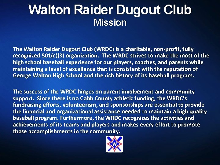 Walton Raider Dugout Club Mission The Walton Raider Dugout Club (WRDC) is a charitable,