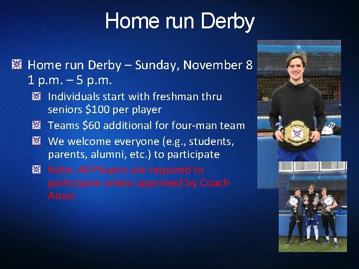Home run Derby – Sunday, November 8 1 p. m. – 5 p. m.