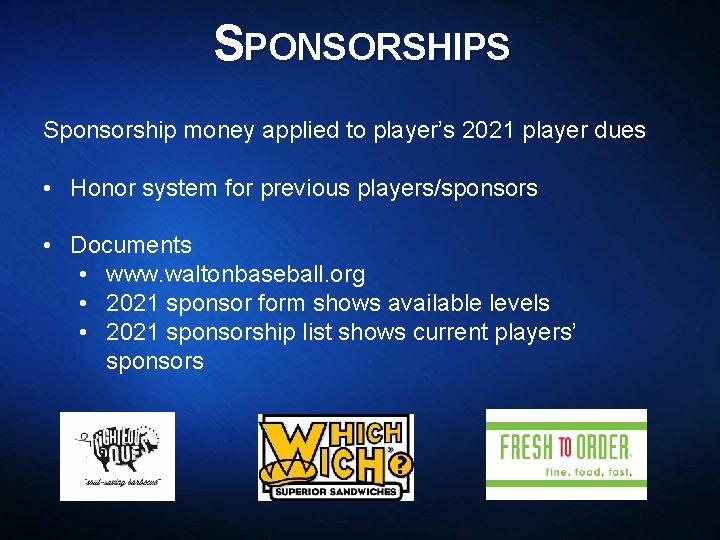 SPONSORSHIPS Sponsorship money applied to player’s 2021 player dues • Honor system for previous