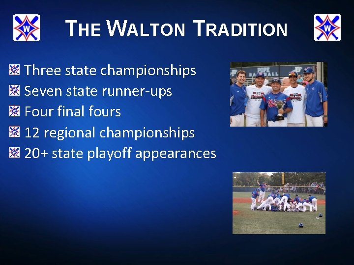 THE WALTON TRADITION Three state championships Seven state runner-ups Four final fours 12 regional