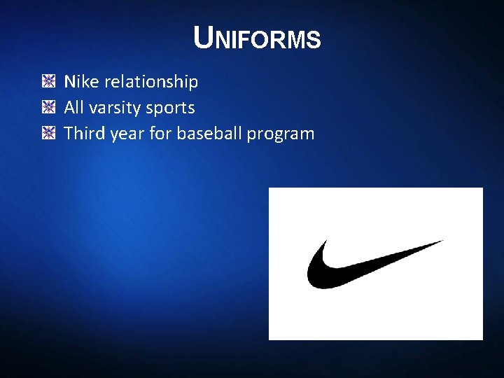 UNIFORMS Nike relationship All varsity sports Third year for baseball program 