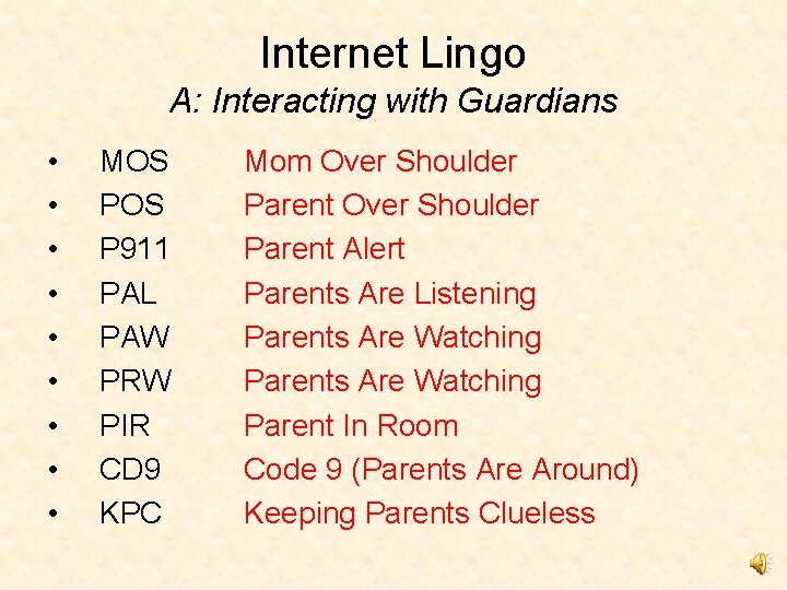 Internet Lingo A: Interacting with Guardians • • • MOS P 911 PAL PAW
