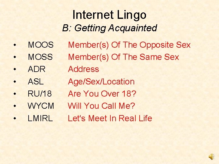 Internet Lingo B: Getting Acquainted • • MOOS MOSS ADR ASL RU/18 WYCM LMIRL