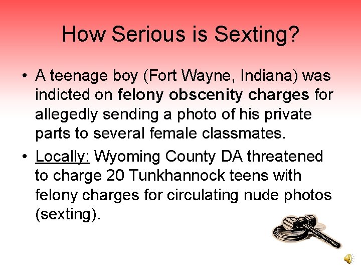 How Serious is Sexting? • A teenage boy (Fort Wayne, Indiana) was indicted on
