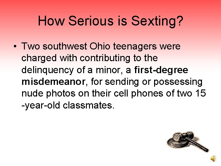 How Serious is Sexting? • Two southwest Ohio teenagers were charged with contributing to