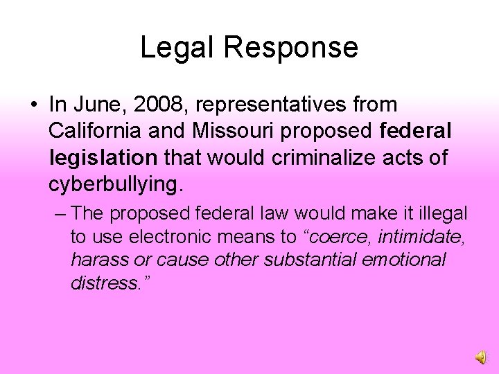 Legal Response • In June, 2008, representatives from California and Missouri proposed federal legislation