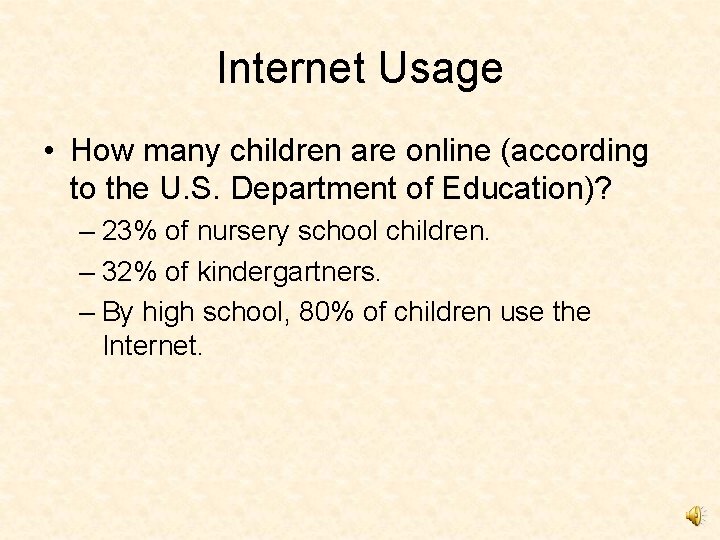 Internet Usage • How many children are online (according to the U. S. Department