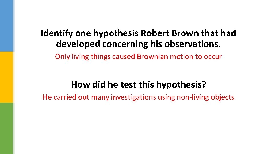 Identify one hypothesis Robert Brown that had developed concerning his observations. Only living things