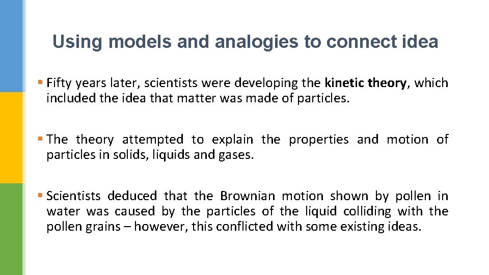 Using models and analogies to connect idea § Fifty years later, scientists were developing