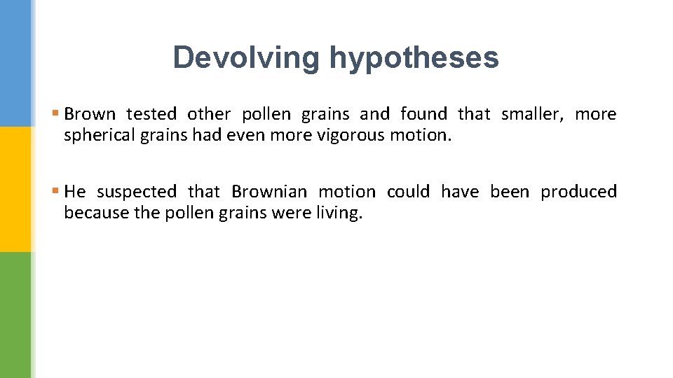 Devolving hypotheses § Brown tested other pollen grains and found that smaller, more spherical