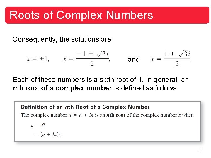 Roots of Complex Numbers Consequently, the solutions are and Each of these numbers is