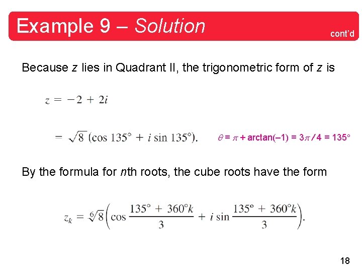 Example 9 – Solution cont’d Because z lies in Quadrant II, the trigonometric form