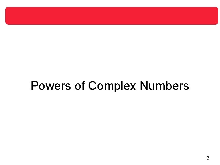 Powers of Complex Numbers 3 