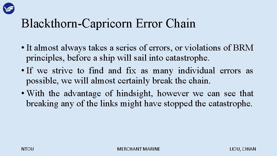 Blackthorn-Capricorn Error Chain • It almost always takes a series of errors, or violations