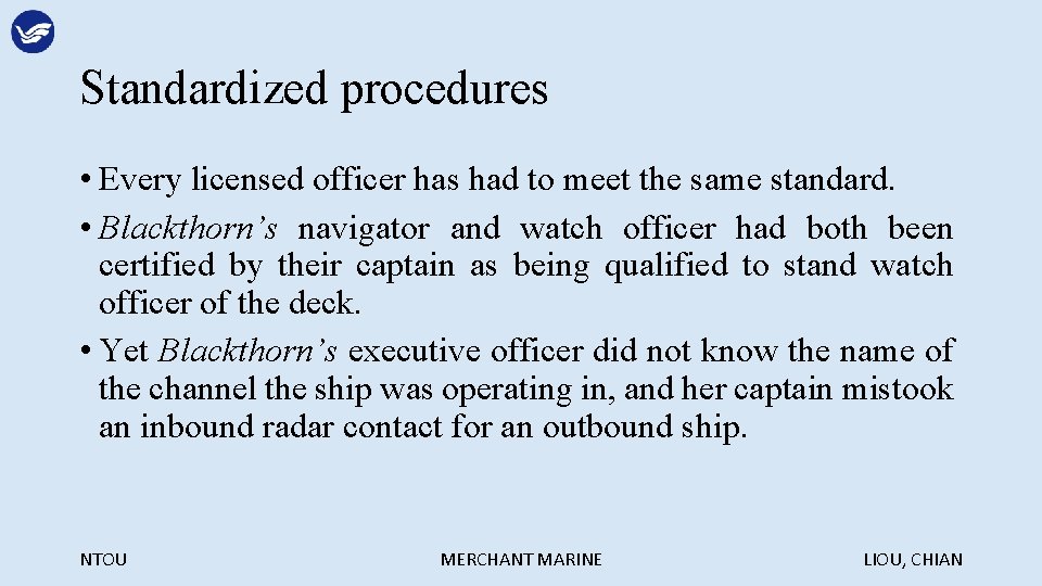 Standardized procedures • Every licensed officer has had to meet the same standard. •