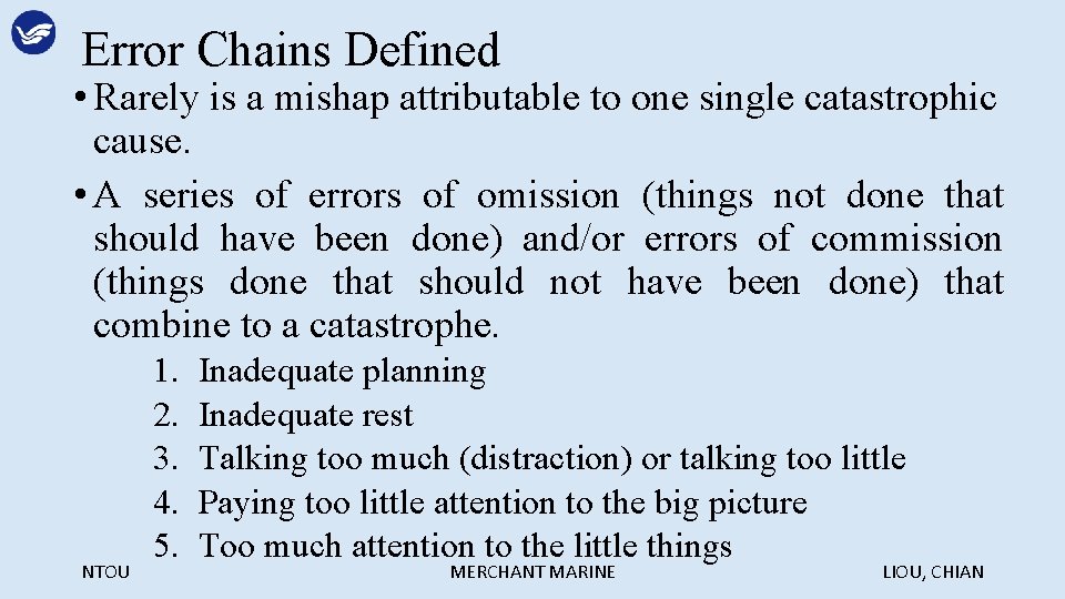 Error Chains Defined • Rarely is a mishap attributable to one single catastrophic cause.