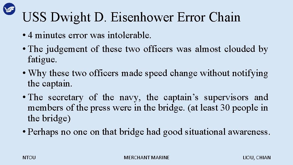 USS Dwight D. Eisenhower Error Chain • 4 minutes error was intolerable. • The