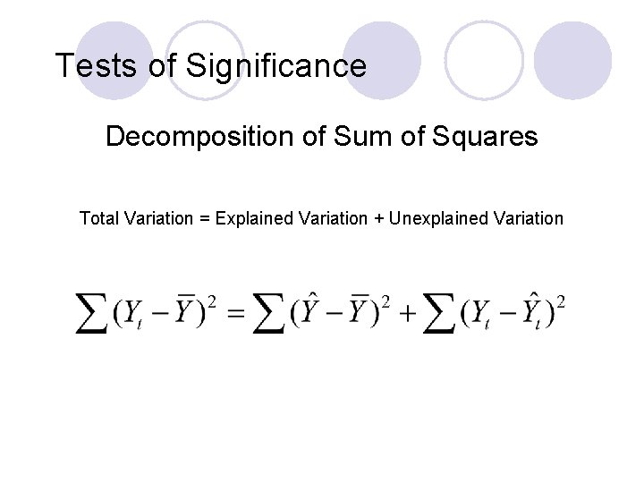 Tests of Significance Decomposition of Sum of Squares Total Variation = Explained Variation +