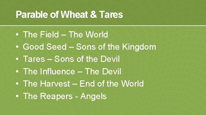 Parable of Wheat & Tares • • • The Field – The World Good
