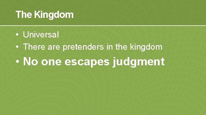 The Kingdom • Universal • There are pretenders in the kingdom • No one