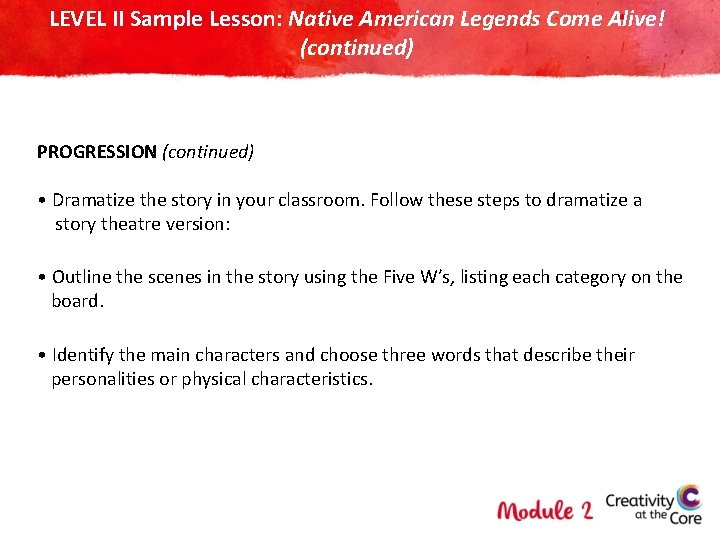 LEVEL II Sample Lesson: Native American Legends Come Alive! (continued) PROGRESSION (continued) • Dramatize