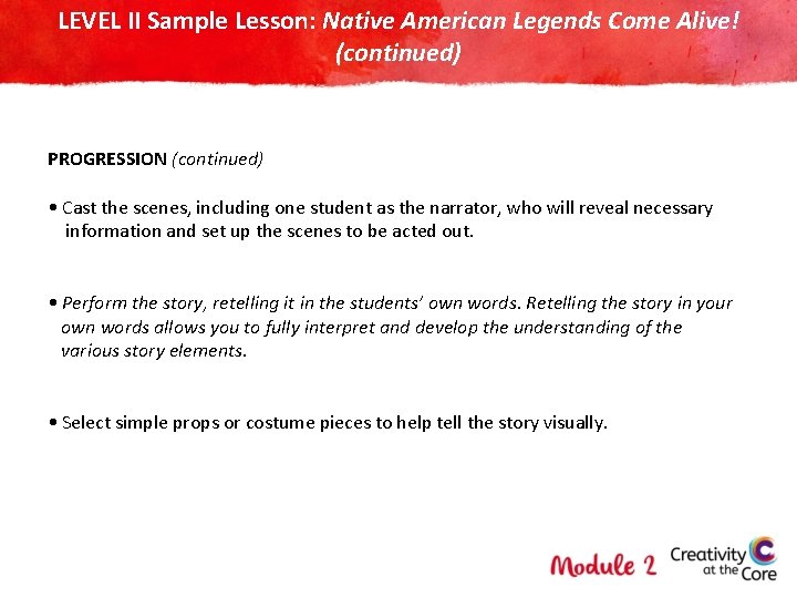 LEVEL II Sample Lesson: Native American Legends Come Alive! (continued) PROGRESSION (continued) • Cast