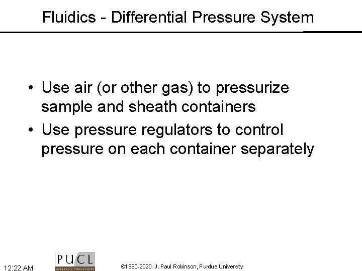 Fluidics - Differential Pressure System • Use air (or other gas) to pressurize sample
