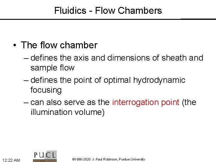 Fluidics - Flow Chambers • The flow chamber – defines the axis and dimensions