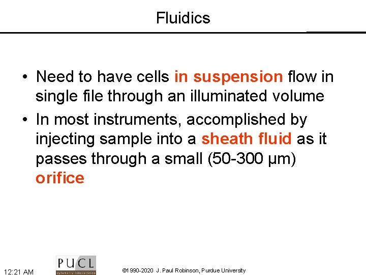 Fluidics • Need to have cells in suspension flow in single file through an