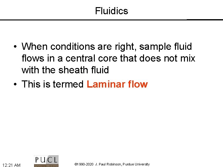 Fluidics • When conditions are right, sample fluid flows in a central core that