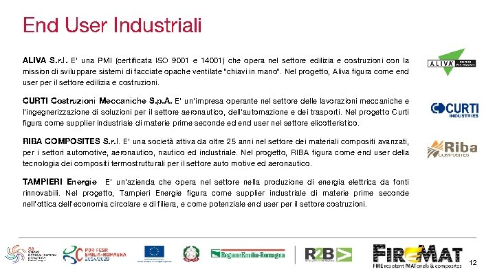 End User Industriali ALIVA S. r. l. E’ una PMI (certificata ISO 9001 e