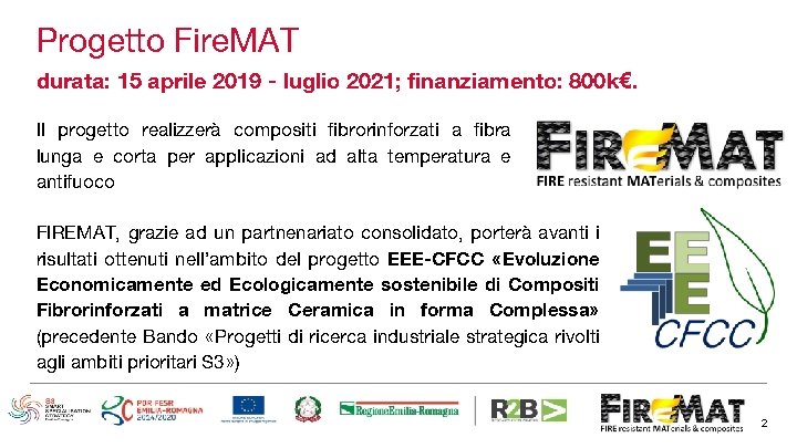 Progetto Fire. MAT durata: 15 aprile 2019 - luglio 2021; finanziamento: 800 k€. Il