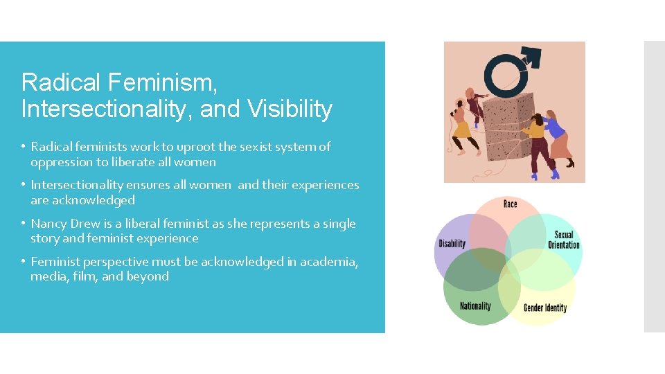 Radical Feminism, Intersectionality, and Visibility • Radical feminists work to uproot the sexist system