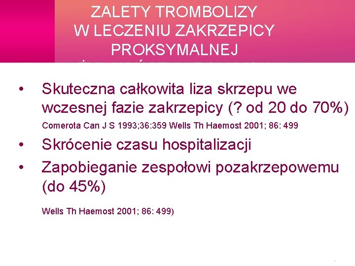  • ZALETY TROMBOLIZY W LECZENIU ZAKRZEPICY PROKSYMALNEJ ŻYŁ KOŃCZYN DOLNYCH Skuteczna całkowita liza