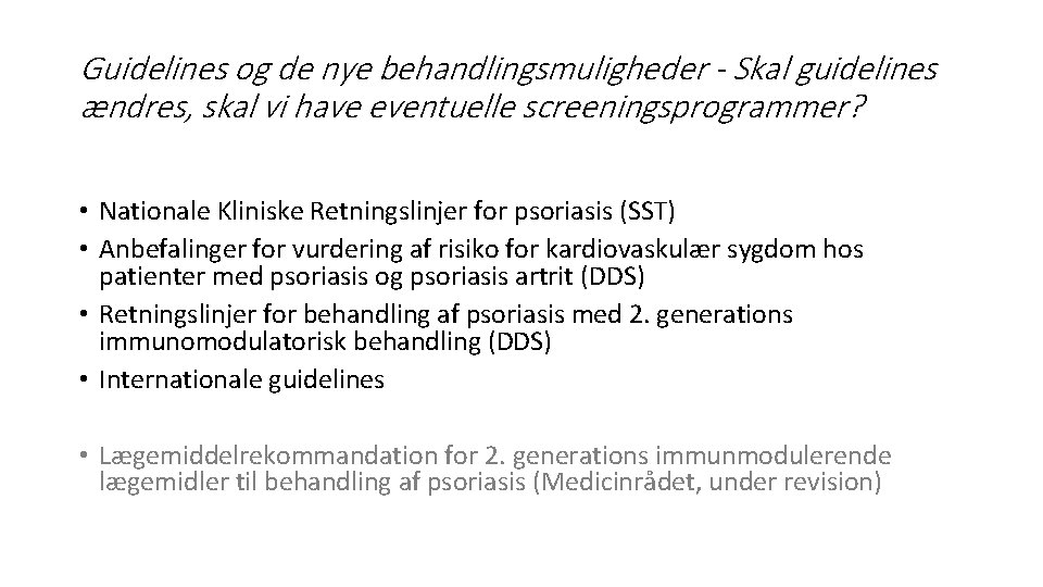 Guidelines og de nye behandlingsmuligheder - Skal guidelines ændres, skal vi have eventuelle screeningsprogrammer?