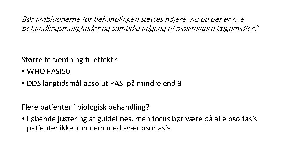 Bør ambitionerne for behandlingen sættes højere, nu da der er nye behandlingsmuligheder og samtidig