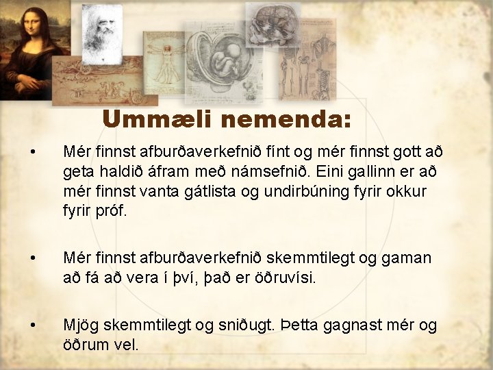 Ummæli nemenda: • Mér finnst afburðaverkefnið fínt og mér finnst gott að geta haldið