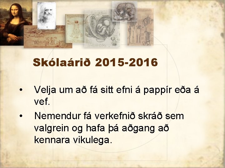 Skólaárið 2015 -2016 • • Velja um að fá sitt efni á pappír eða