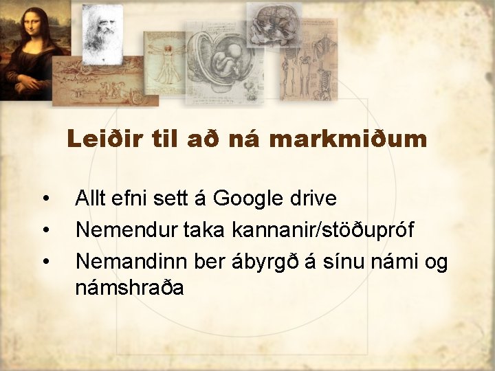 Leiðir til að ná markmiðum • • • Allt efni sett á Google drive