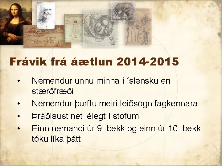 Frávik frá áætlun 2014 -2015 • • Nemendur unnu minna í íslensku en stærðfræði