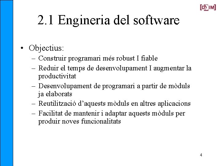 2. 1 Engineria del software • Objectius: – Construir programari més robust I fiable