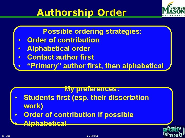 Authorship Order • • Possible ordering strategies: Order of contribution Alphabetical order Contact author