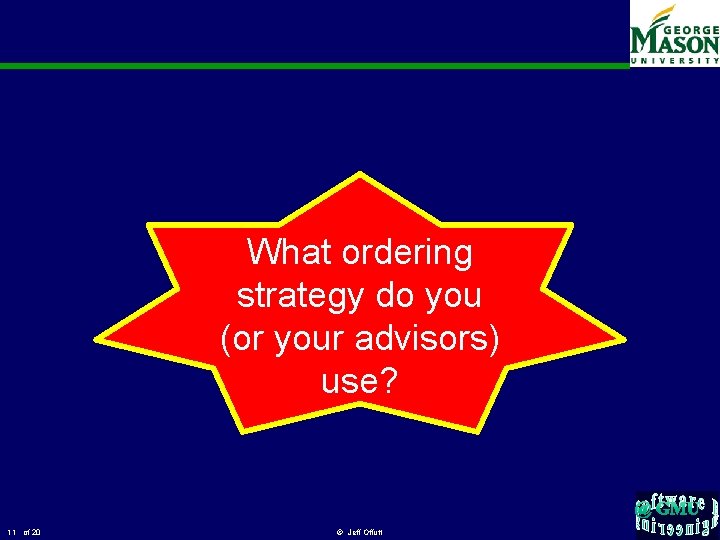 What ordering strategy do you (or your advisors) use? 11 of 20 © Jeff