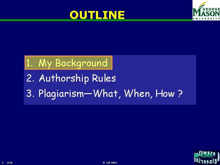OUTLINE 1. My Background 2. Authorship Rules 3. Plagiarism—What, When, How ? 2 of