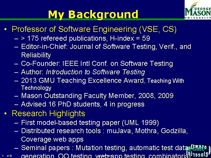 My Background • Professor of Software Engineering (VSE, CS) – > 175 refereed publications,