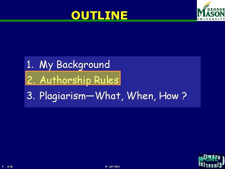 OUTLINE 1. My Background 2. Authorship Rules 3. Plagiarism—What, When, How ? 5 of