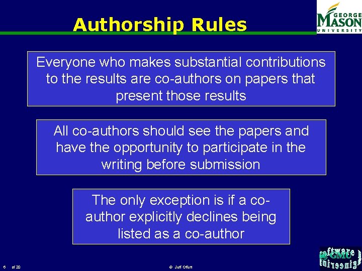 Authorship Rules Everyone who makes substantial contributions to the results are co-authors on papers