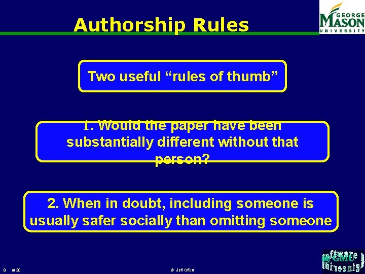 Authorship Rules Two useful “rules of thumb” 1. Would the paper have been substantially